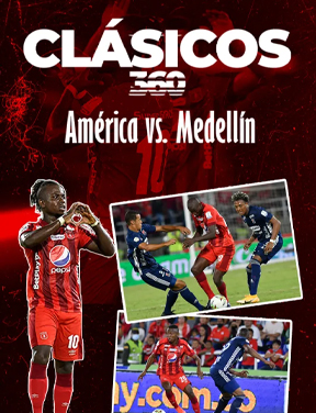 Clásicos 360 – América vs Medellín
